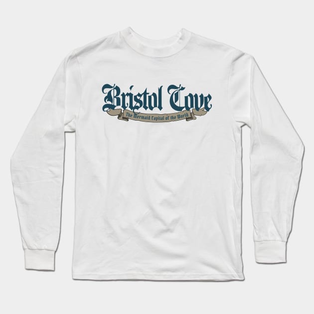 Bristol Cove - The Mermaid Capital of the World Long Sleeve T-Shirt by visualangel